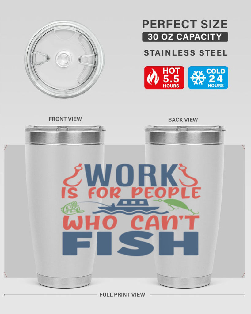 work is for people who cant fish 188#- fishing- Tumbler