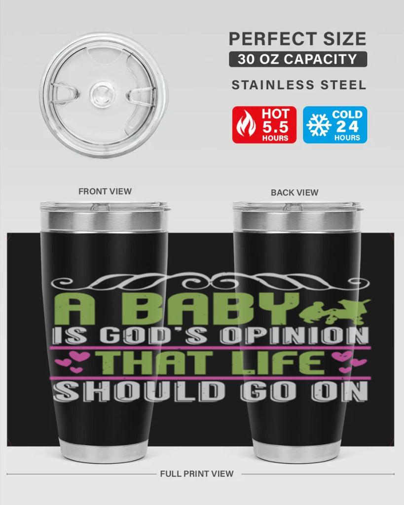 A baby is God opinion that life should go on Style 168#- baby- tumbler