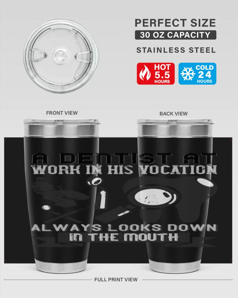 A dentist at work in his vocation always Style 50#- dentist- tumbler