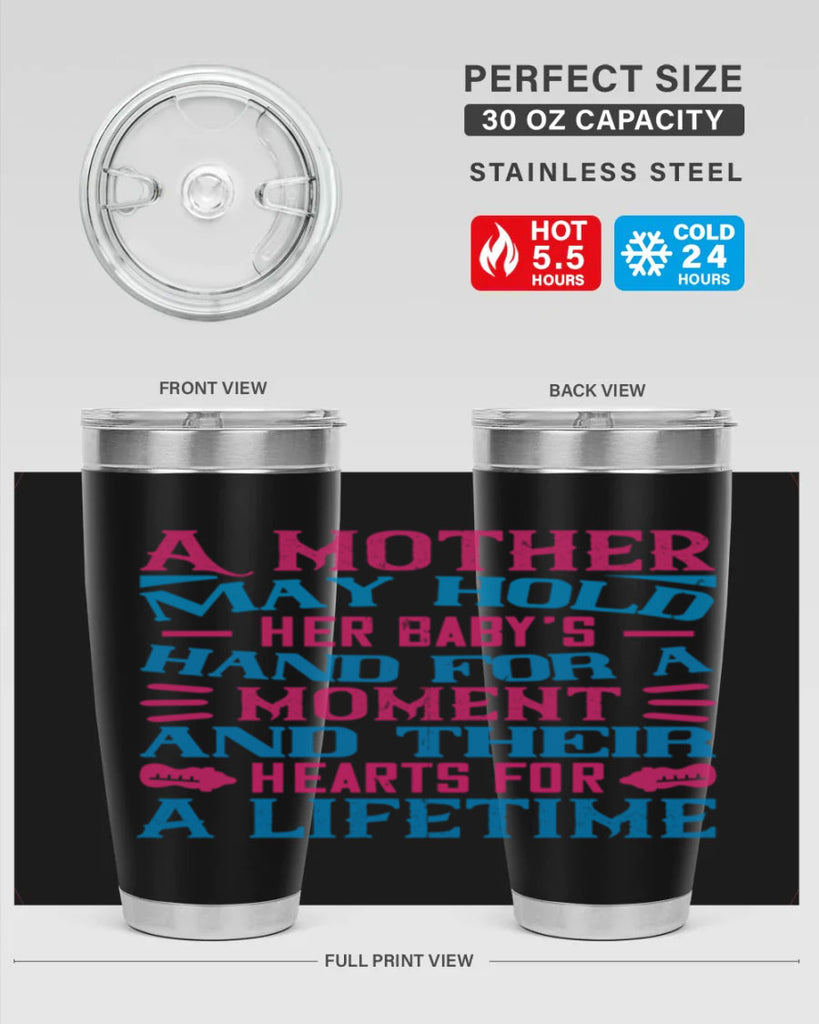 A mother may hold her baby’s hand for a moment and their hearts for a lifetime Style 133#- baby- tumbler