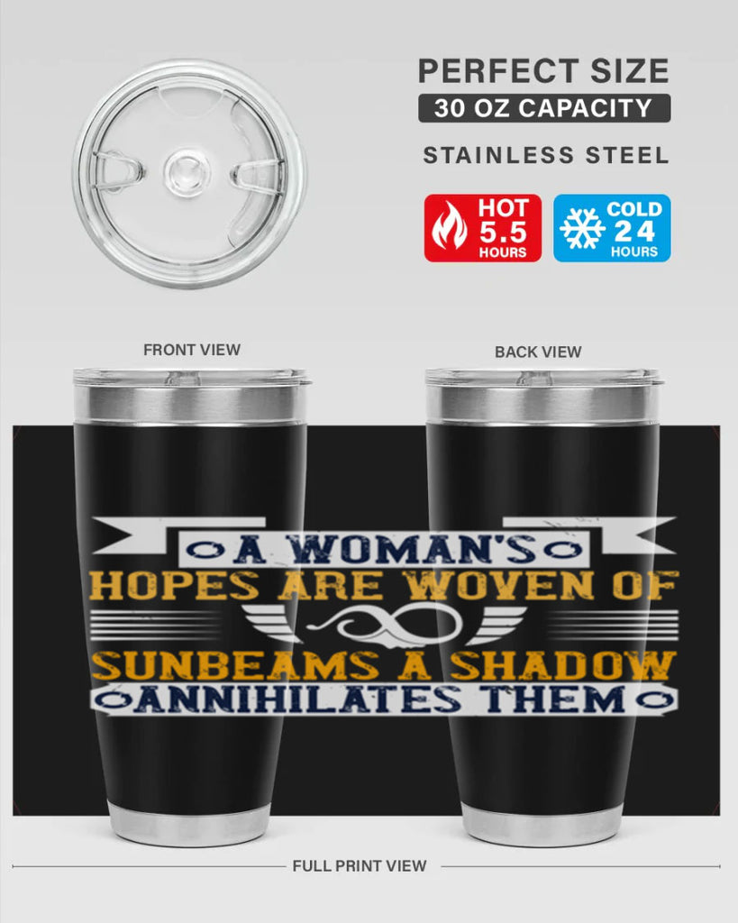 A womans hopes are woven of sunbeams a shadow annihilates them Style 81#- womens day- Tumbler