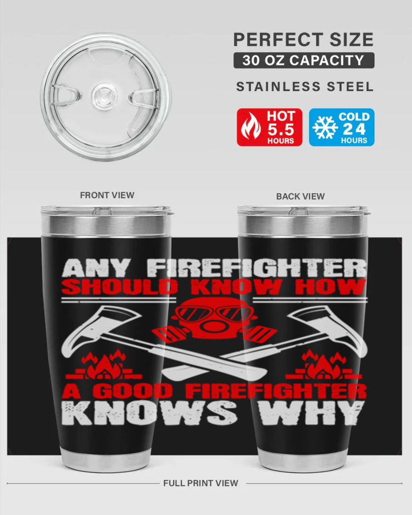 Any firefighter should know how a good firefighter knows why Style 92#- fire fighter- tumbler