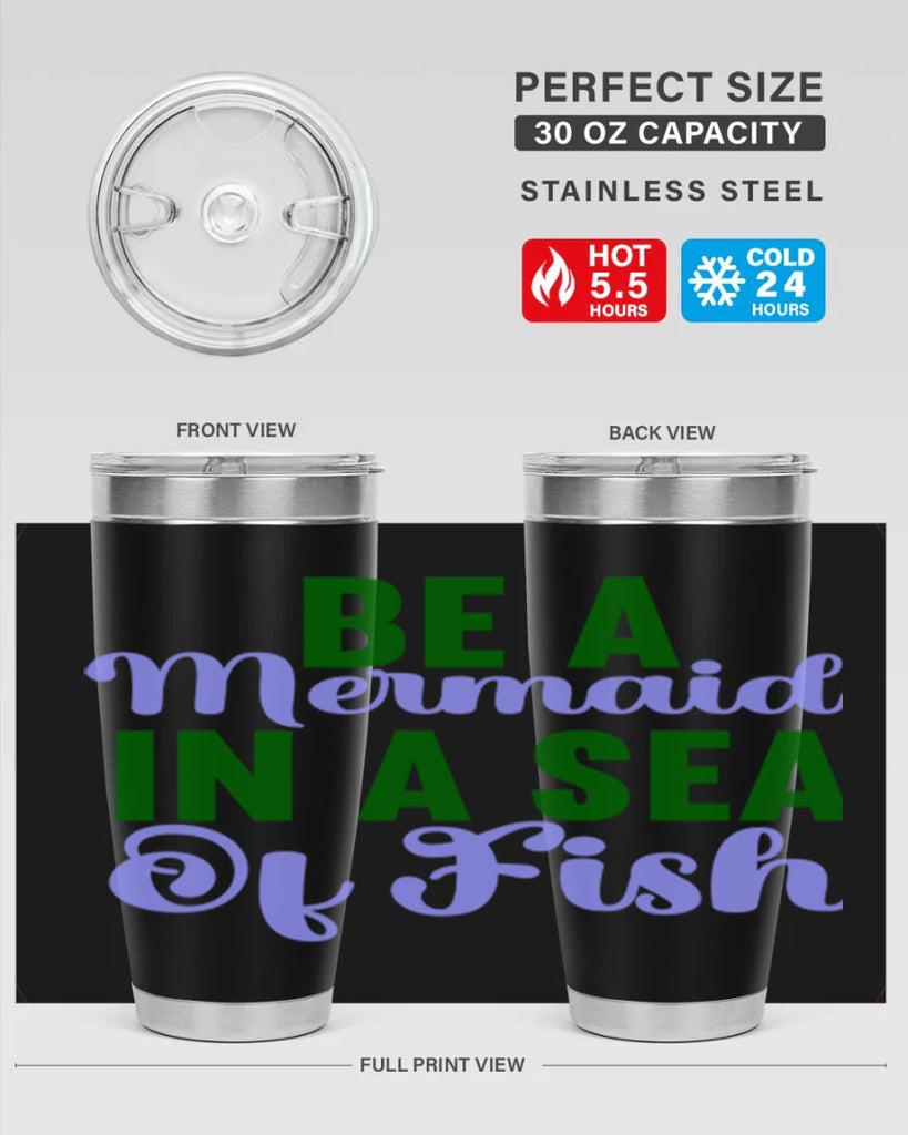 Be A Mermaid In A Sea Of Fish 50#- mermaid- Tumbler