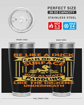 Be like a duck Style 17#- duck- Tumbler