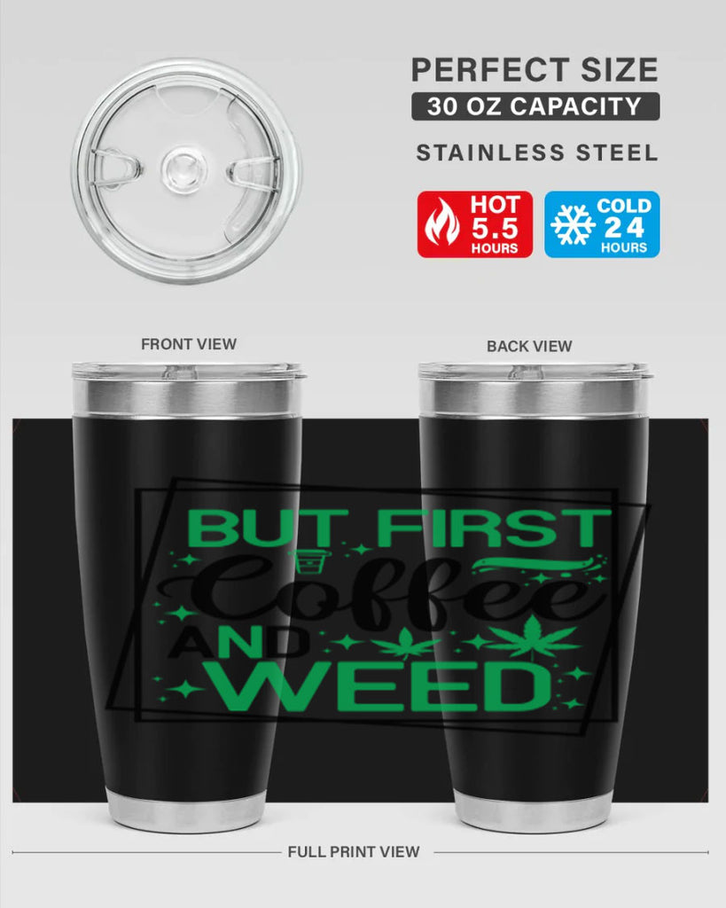 But First Coffee And Weed 25#- marijuana- Tumbler