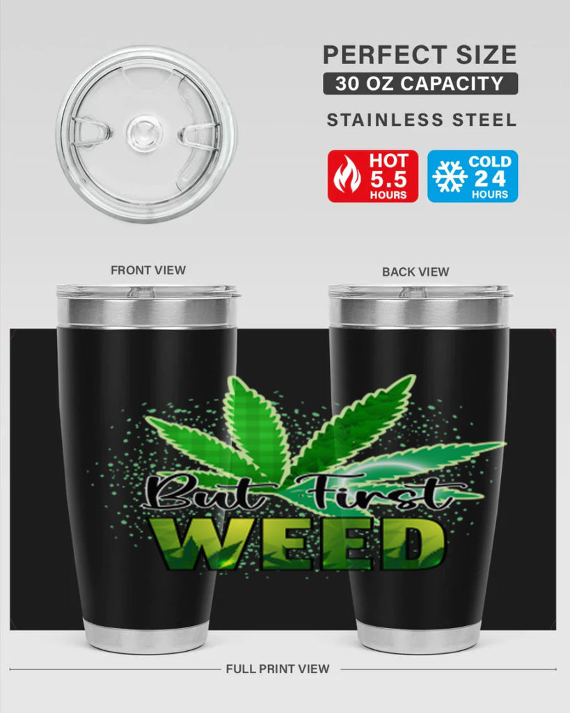 But First Weed 28#- marijuana- Tumbler