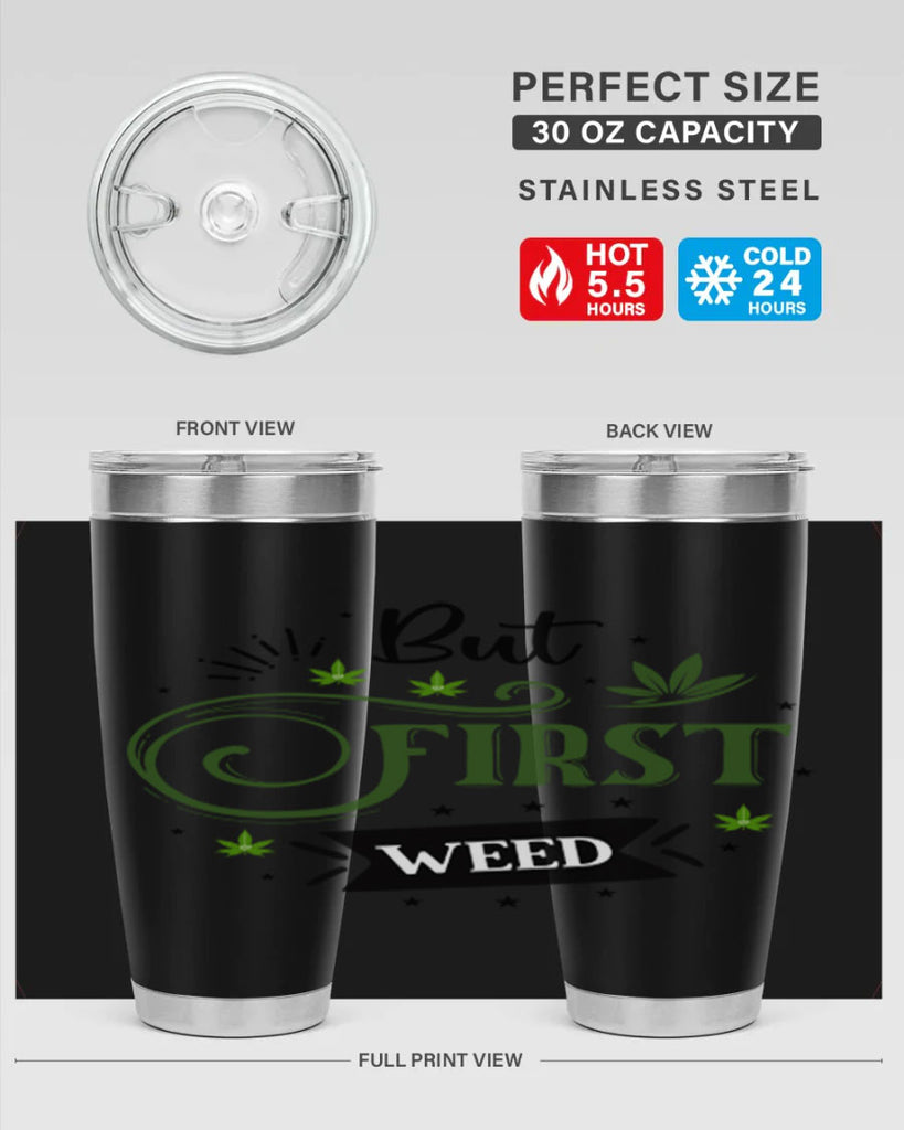 But First Weed 31#- marijuana- Tumbler