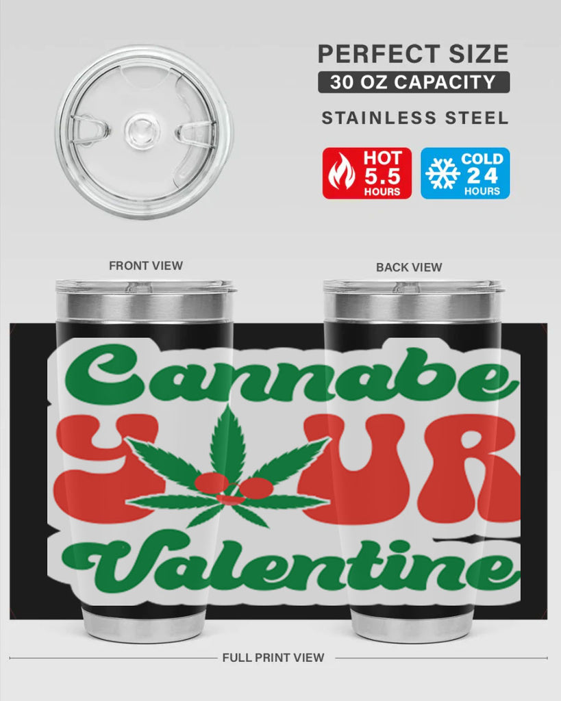 Cannabe Your Valentine 35#- marijuana- Tumbler