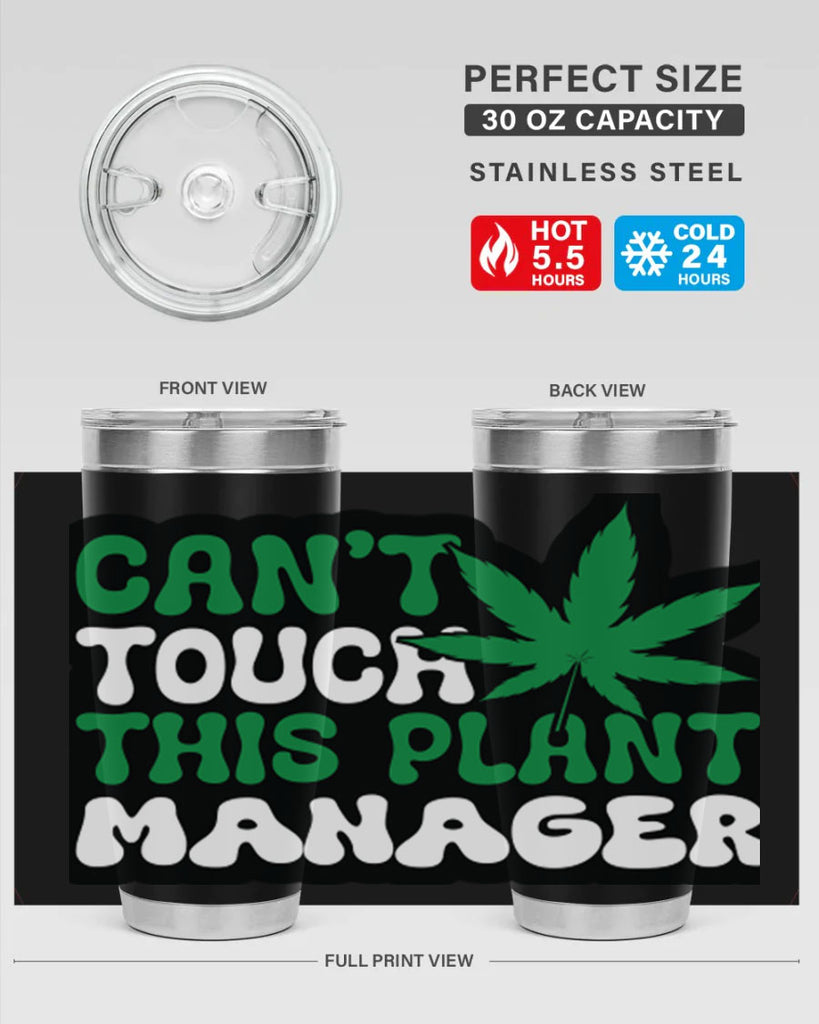 Cant touch this plant manager 57#- marijuana- Tumbler