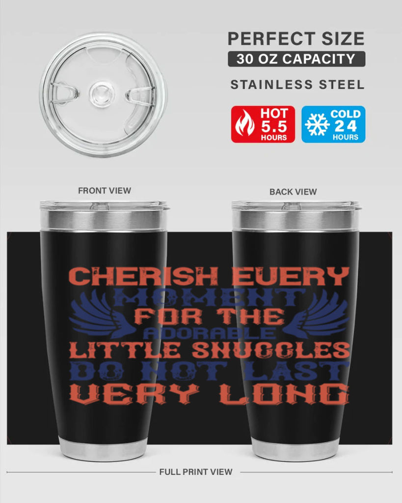Cherish every moment for the adorable little snuggles do not last very long Style 126#- baby- tumbler