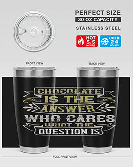 Chocolate is the answer Who cares what the question is Style 92#- pig- Tumbler