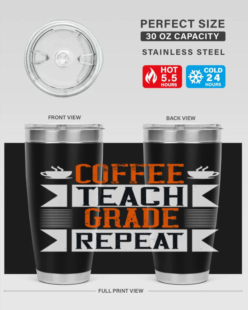 Coffee Teach Grade Repeat Style 108#- teacher- tumbler