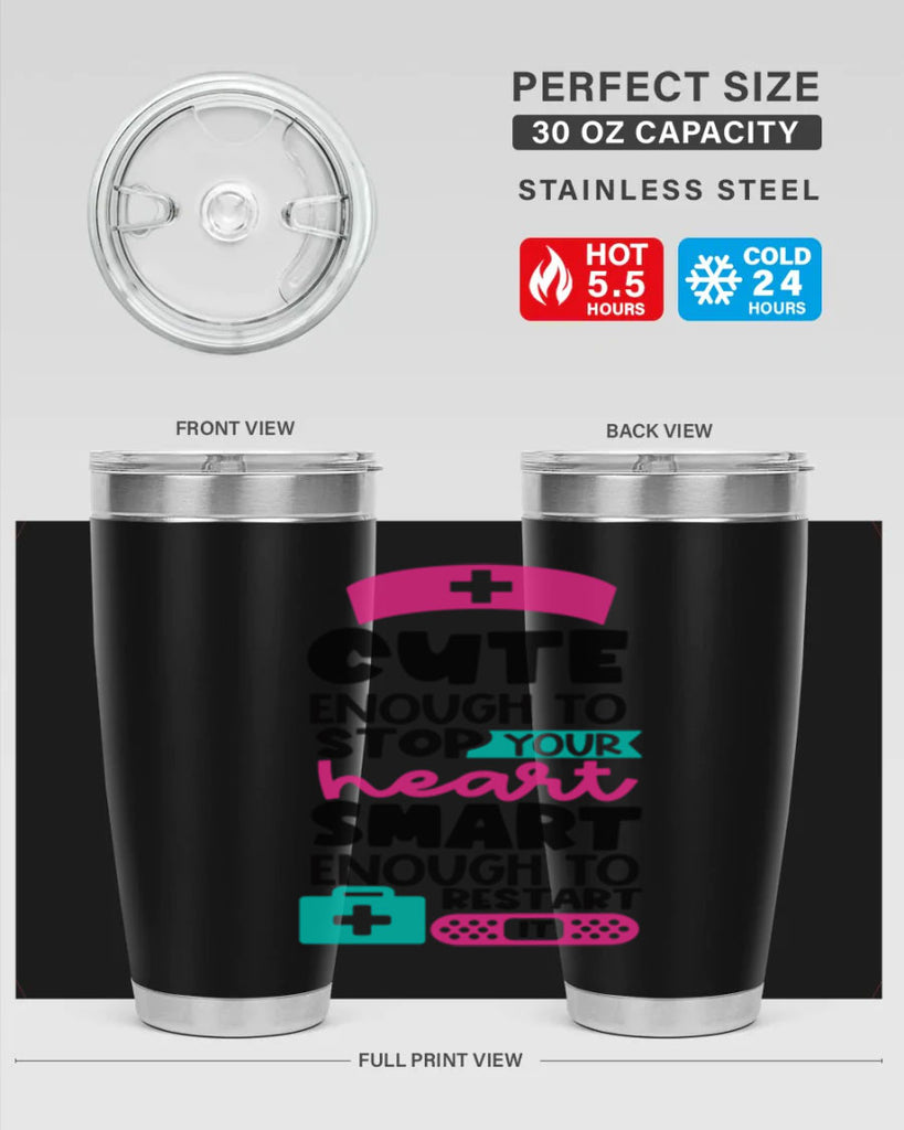 Cute Enough To Stop Your Heart Smart Enough To Restart It Style Style 203#- nurse- tumbler