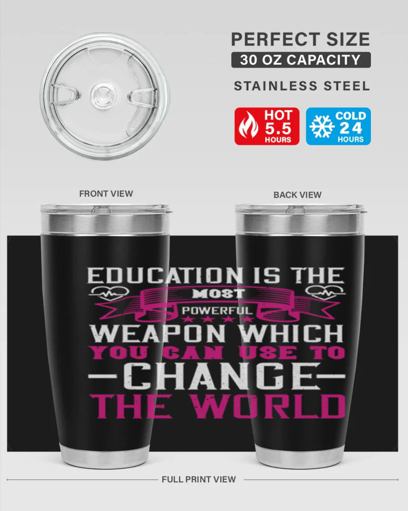 Education is the most powerful weapon which you can use to change the world Style 341#- nurse- tumbler