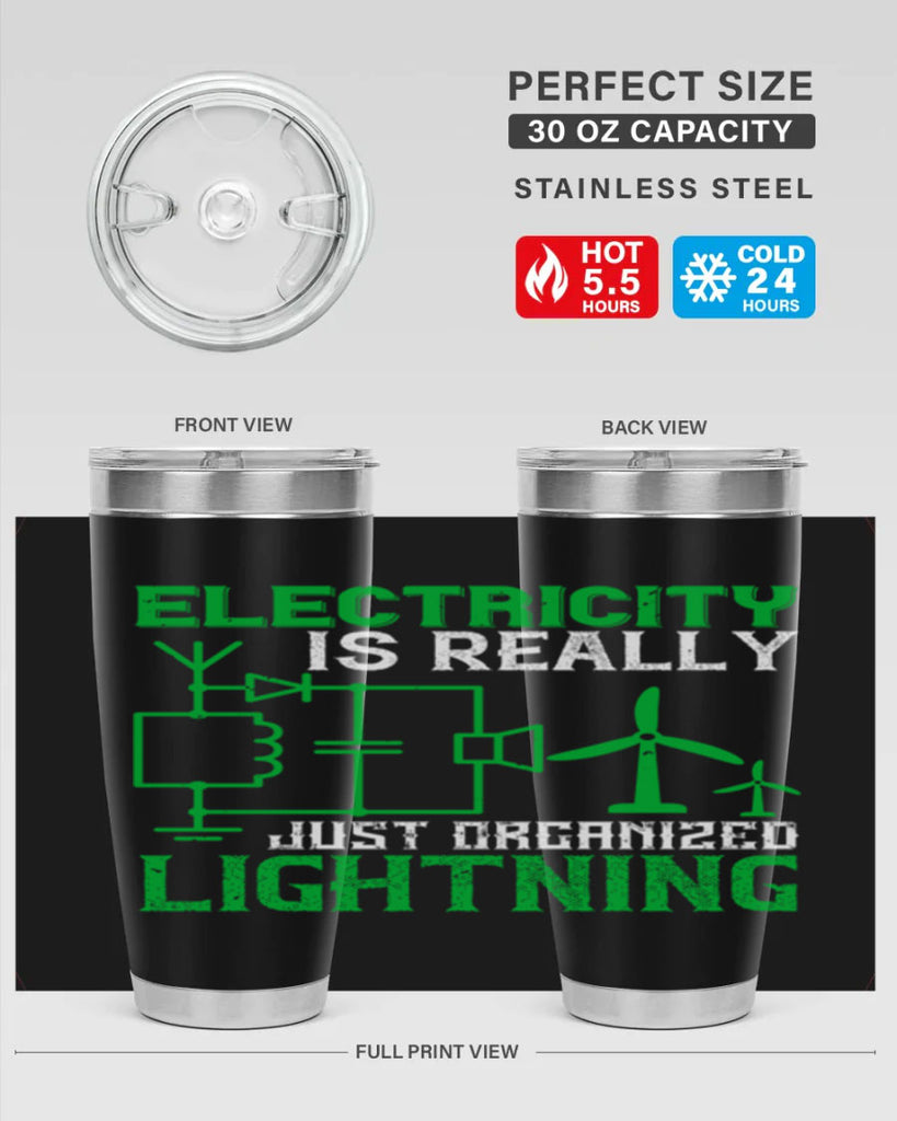 Electricity is really just organized lightning Style 45#- electrician- tumbler