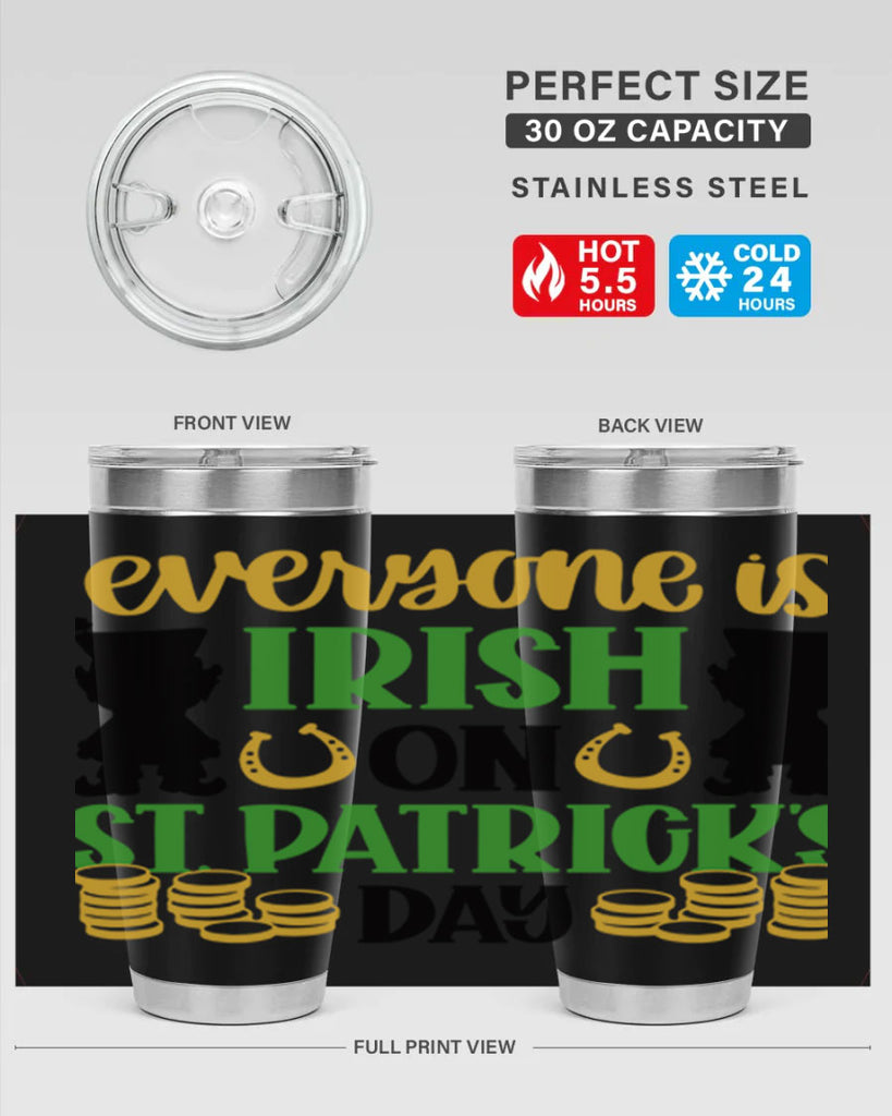 Everyone Is Irish On St Patricks Day Style 100#- St Patricks Day- Tumbler
