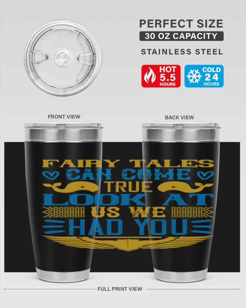 Fairy tales can come true Look at us we had you Style 124#- baby- tumbler