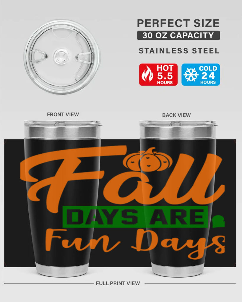 Fall Days Are Fun Days 96#- fall- Tumbler