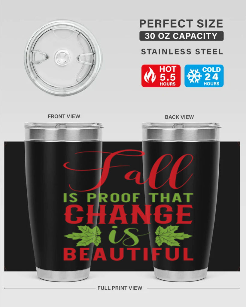 Fall is Proof That Change is Beautiful 121#- fall- Tumbler