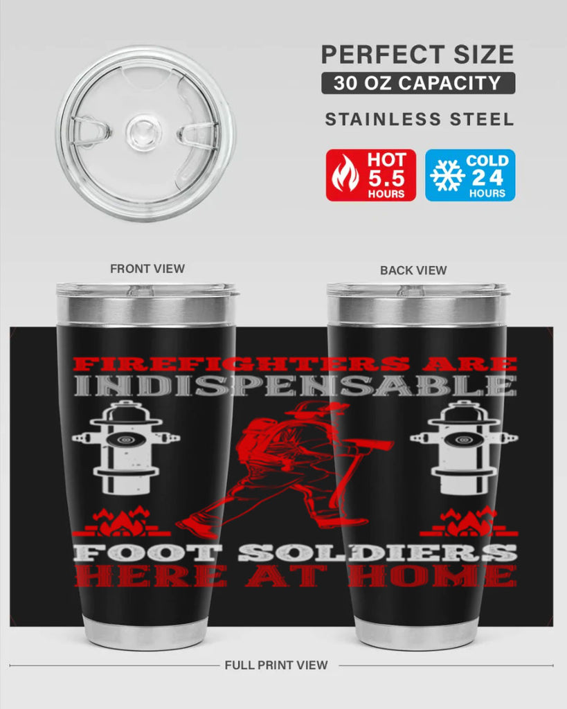 Firefighters are indispensable foot soldiers here at home Style 76#- fire fighter- tumbler