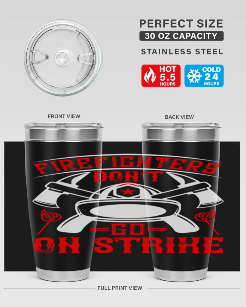 Firefighters don’t go on strike Style 73#- fire fighter- tumbler