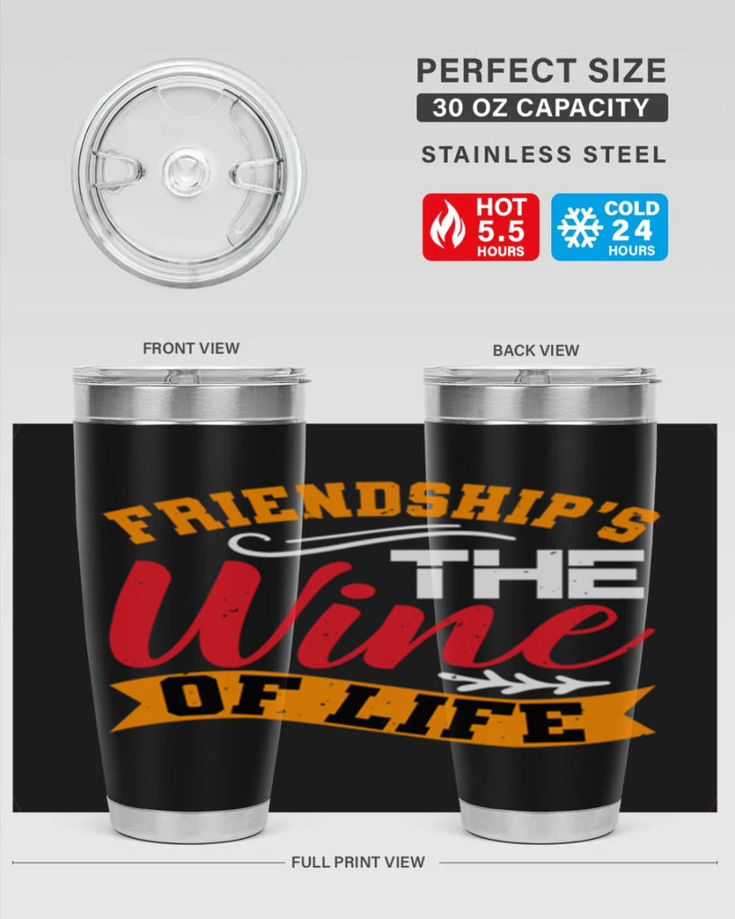 Friendship’s the wine of life Style 102#- Best Friend- Tumbler