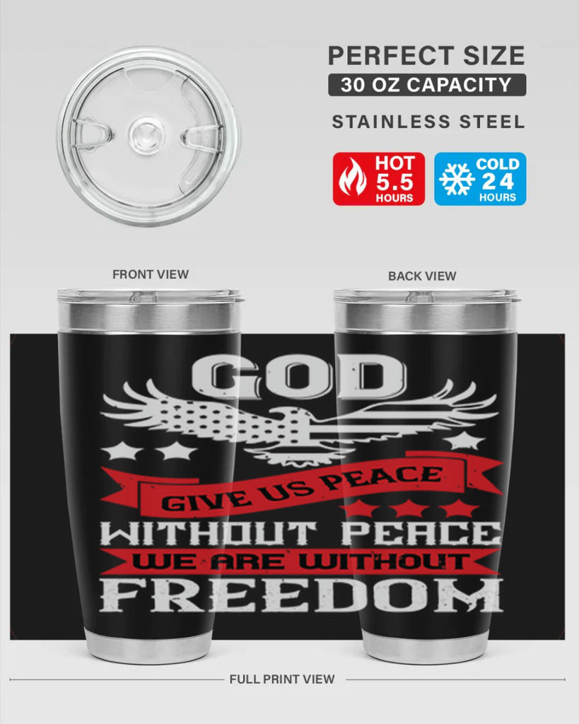 God give us peace without peace we are without freedom Style 95#- Fourt Of July- Tumbler