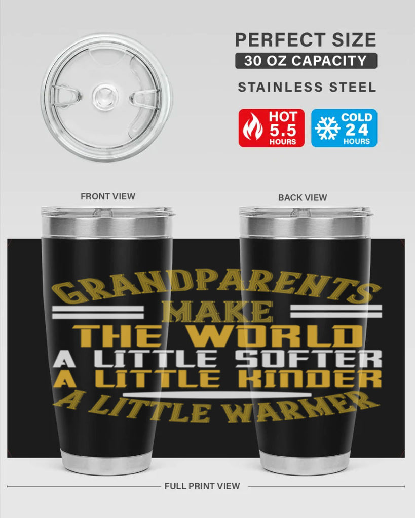 Grandparents make the world … a little softer a little kinder a little warmer 76#- grandma - nana- Tumbler