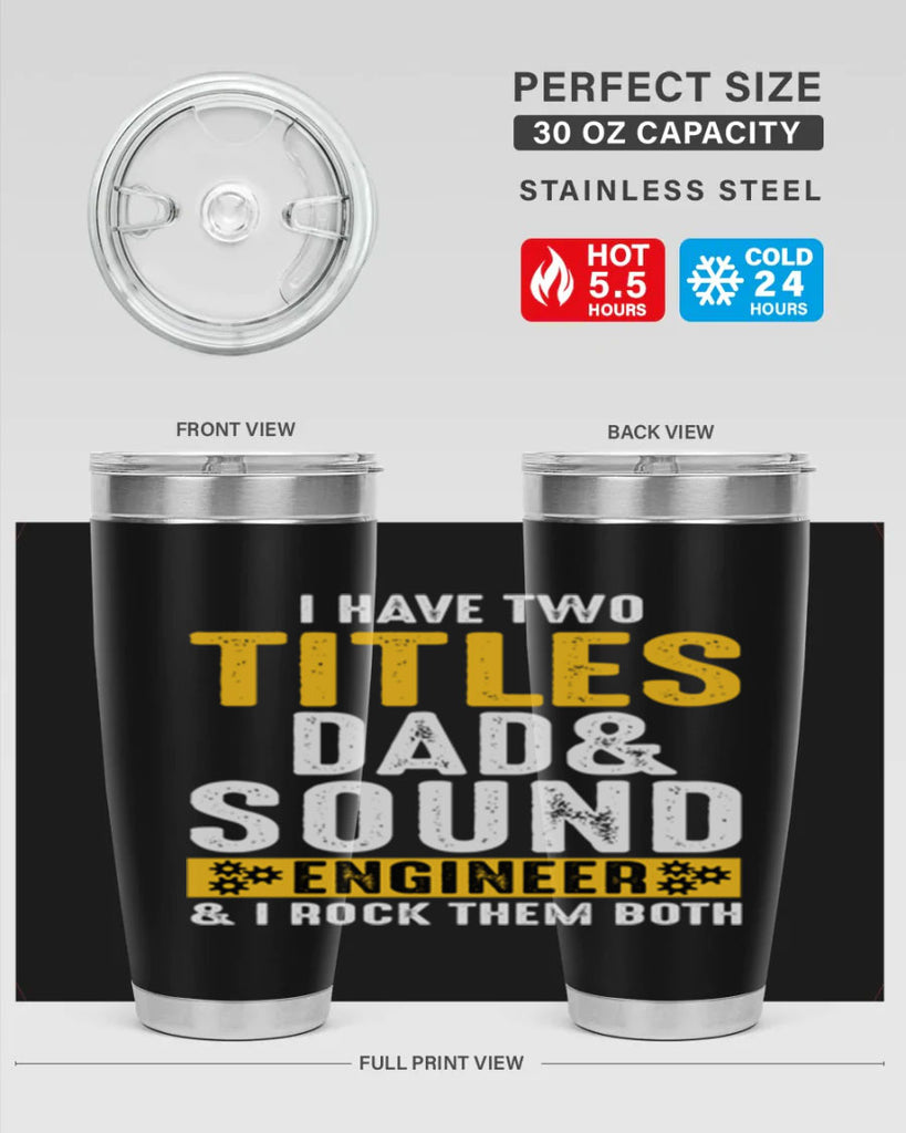 I Have Two Tittles Dad And Sound Engiineer 52#- dad- Tumbler