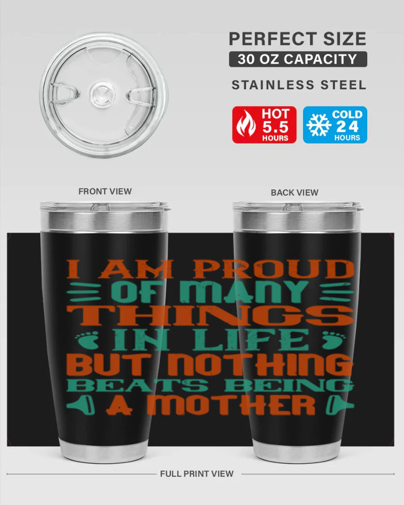 I am proud of many things in life but nothing beats being a mother Style 119#- baby- tumbler