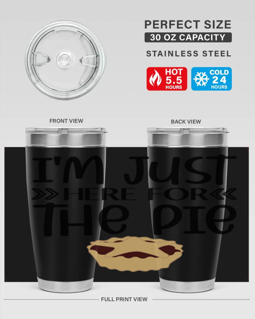 I m Just Here For The Pie 339#- fall- Tumbler