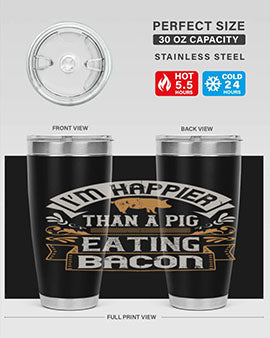 I’m happier than a pig eating bacon Style 51#- pig- Tumbler