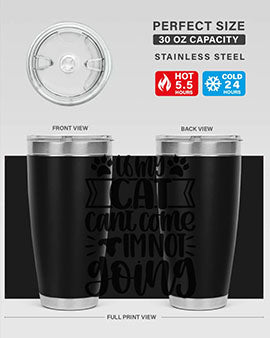 If My Cat Cant Come Im Not Going Style 96#- cat- Tumbler