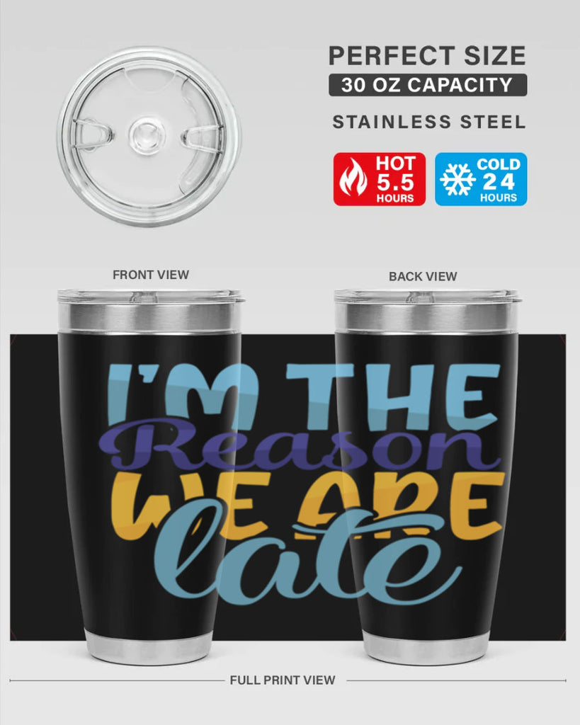 Im The Reason We Are Late Style 241#- baby- tumbler