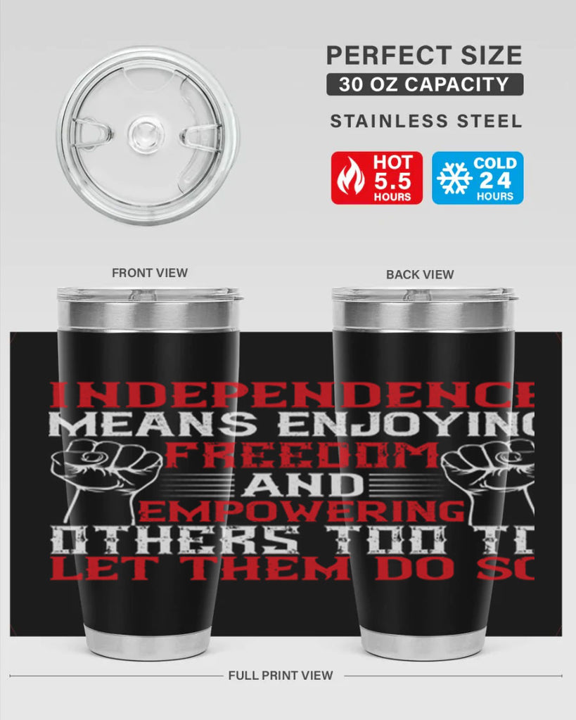 Independence means njoying freedom and empowering others too to let them do so Style 121#- Fourt Of July- Tumbler