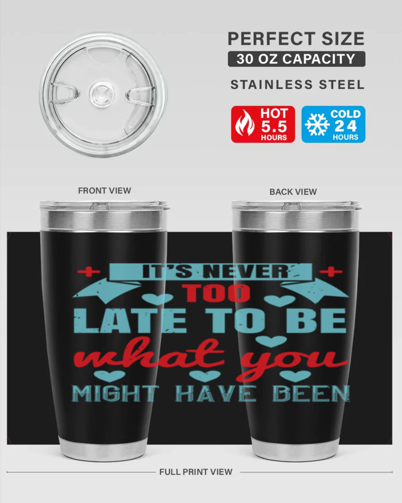 It’s never too late to be what you might have been Style 303#- nurse- tumbler