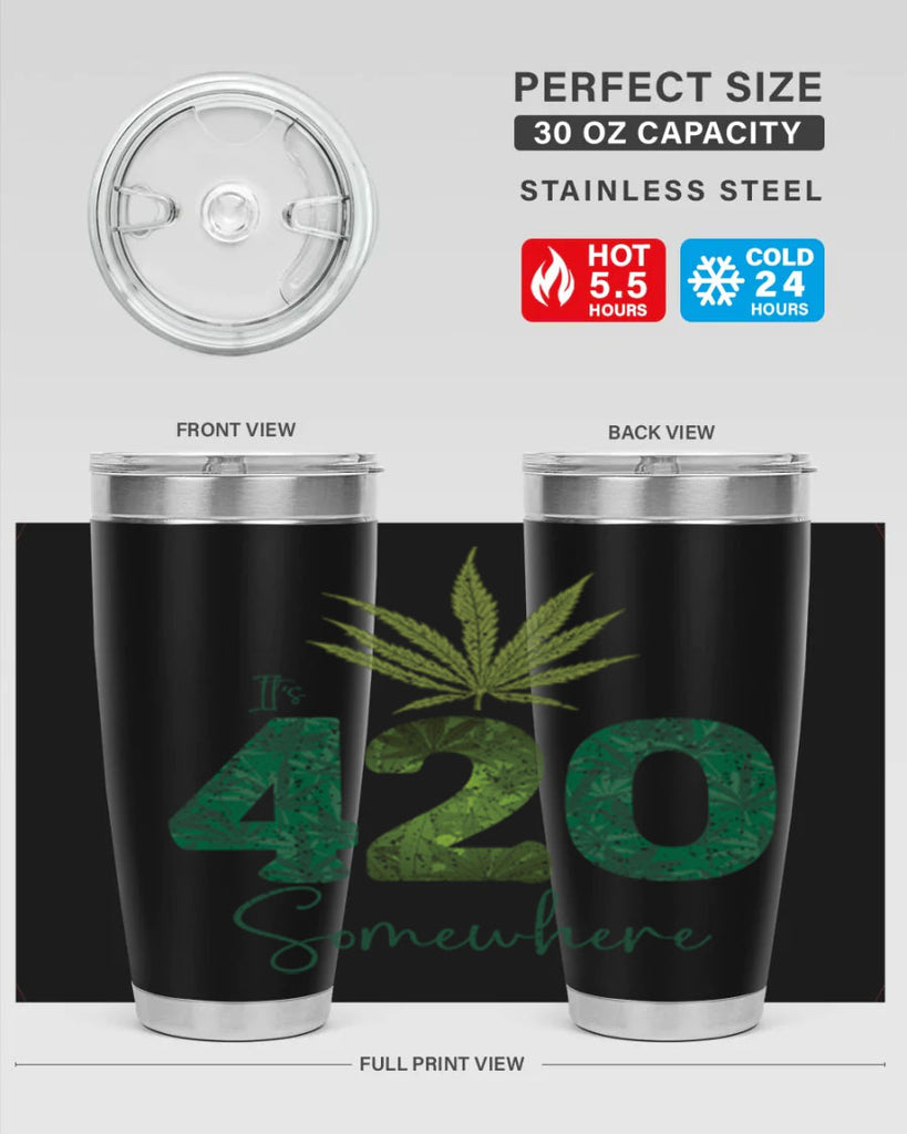 Its 420 Somewhere Sublimation 159#- marijuana- Tumbler