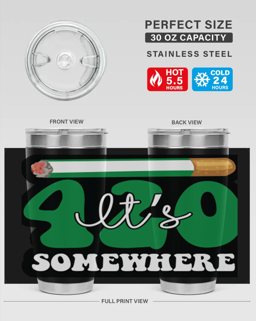 Its 420 somewhere 158#- marijuana- Tumbler