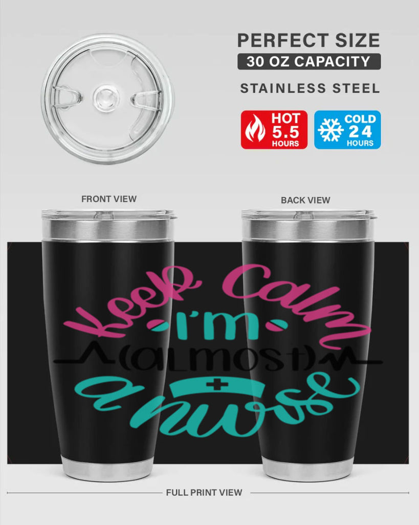Keep Calm Im Almost Style Style 146#- nurse- tumbler