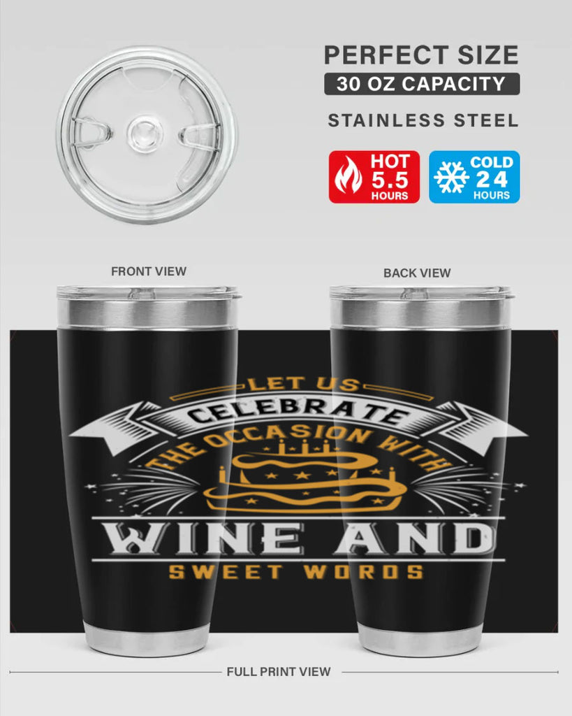 Let us celebrate the occasion with wine and sweet words Style 65#- birthday- tumbler