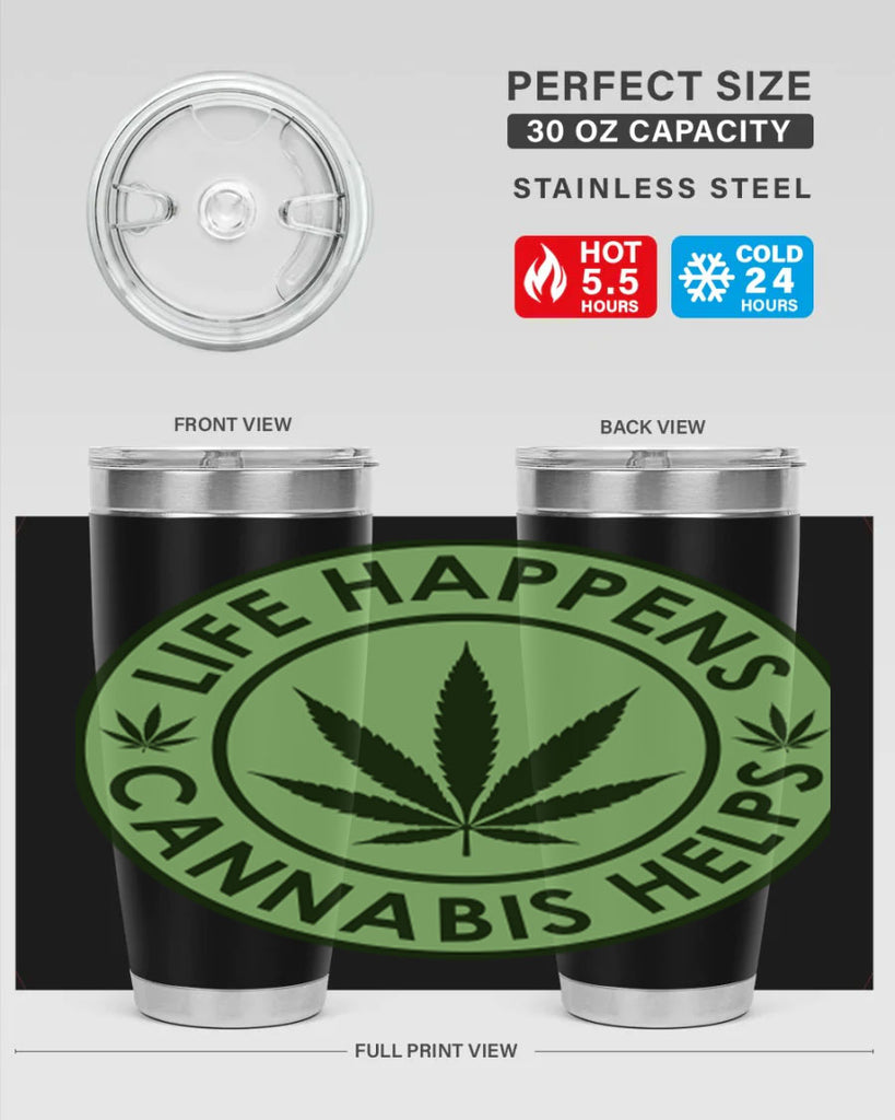 Life Happens Cannabis Helps 184#- marijuana- Tumbler