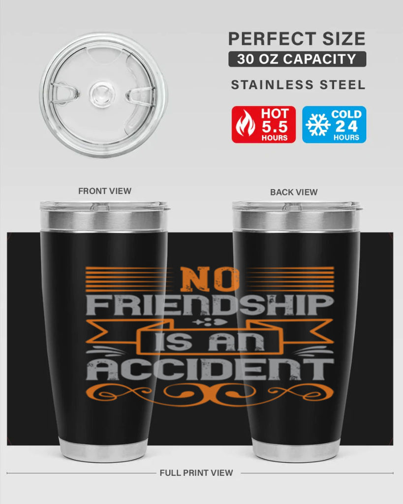 No friendship is an accident Style 65#- Best Friend- Tumbler