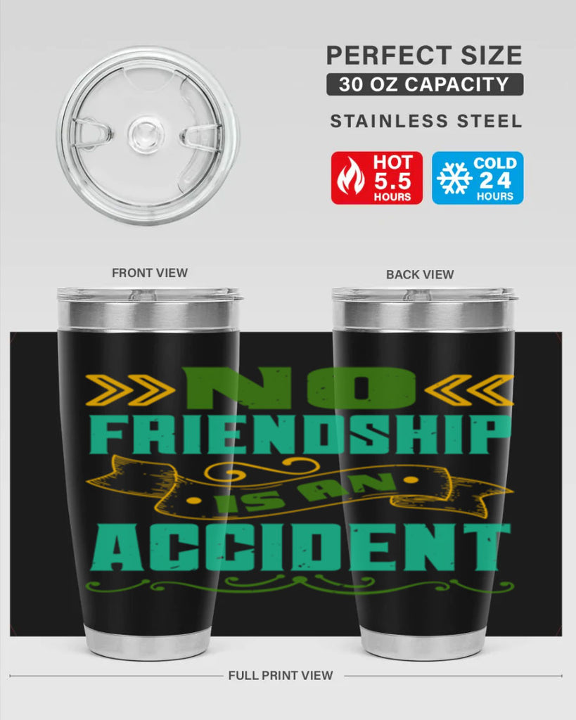 No friendship is an accident Style 78#- Best Friend- Tumbler