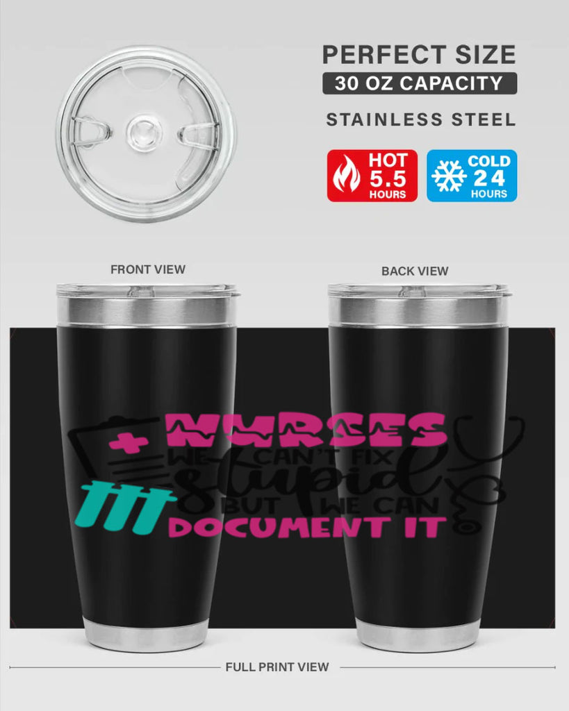 Nurses We Cant Fix Stupid But We Can Document It Style Style 76#- nurse- tumbler