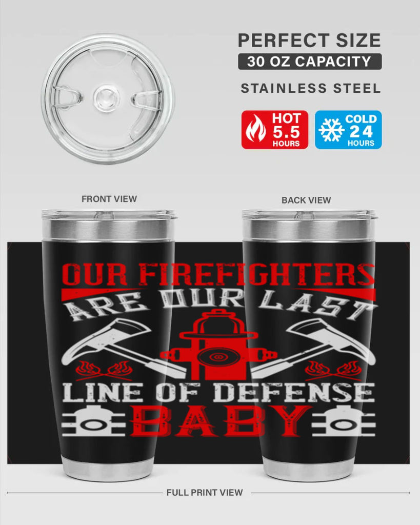 Our firefighters are our last line of defense baby Style 42#- fire fighter- tumbler