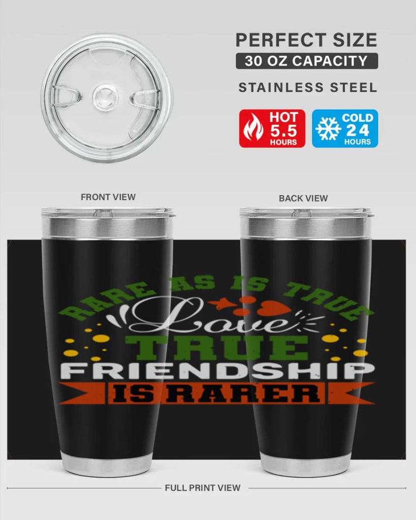 Rare as is true love true friendship is rarer Style 64#- Best Friend- Tumbler