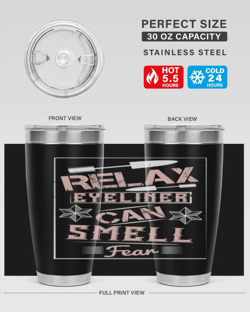 Relax – eyeliner can smell fear Style 187#- make up- Tumbler