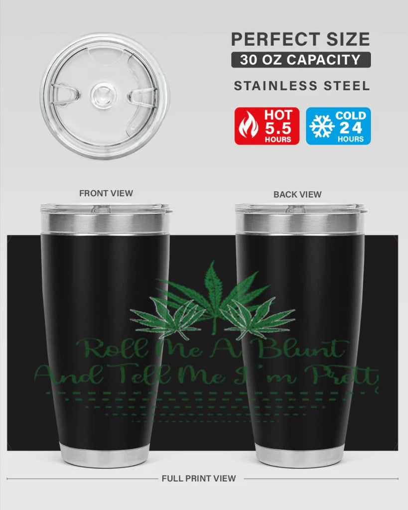 Roll Me A Blunt And Tell Me Im Pretty Sublimation 227#- marijuana- Tumbler