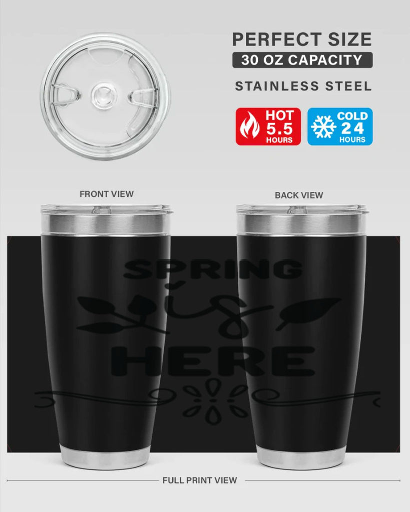Spring is Here 444#- spring- Tumbler