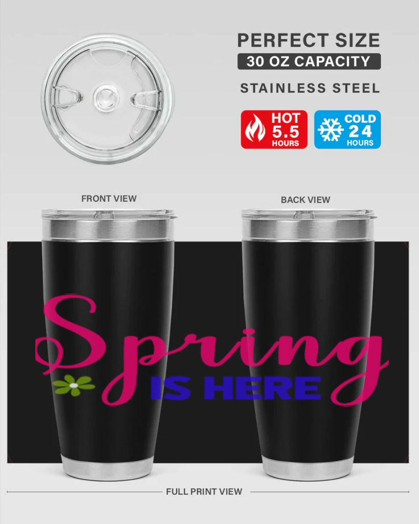 Spring is Here 455#- spring- Tumbler